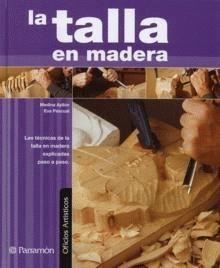 Portada del libro «La talla en madera», de Medina Ayllón y Eva Pascual (Parramón)